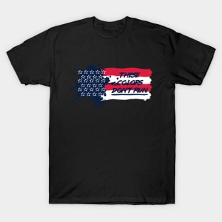 These Colors Don't Run T-Shirt